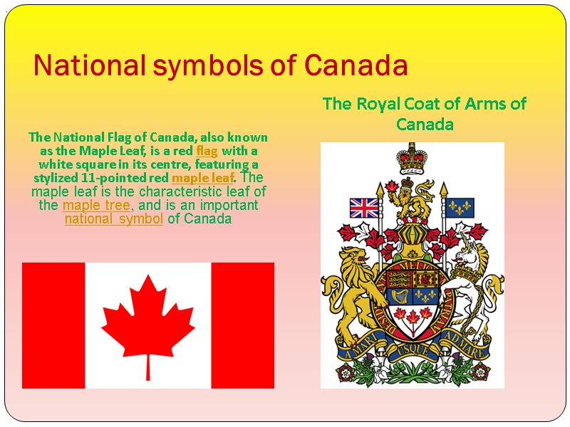 National symbols of Canada   The National Flag of Canada, also known as